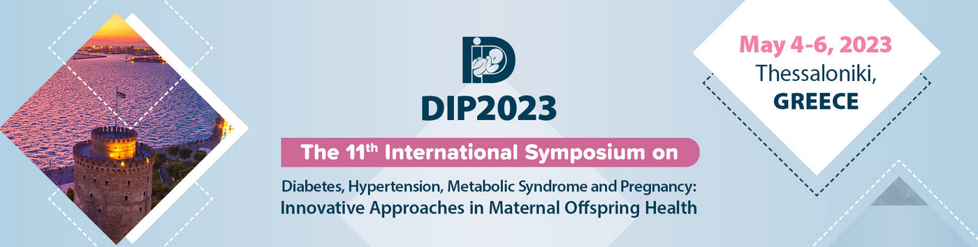 11th International DIP Symposium on Diabetes, Hypertension, Metabolic Syndrome & Pregnancy: Innovative Approaches in Maternal Offspring Health.